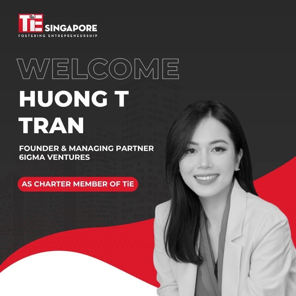 TiE Singapore welcomes Huong T Tran, Founder & Managing Partner of 6igma Ventures, as a Charter Member